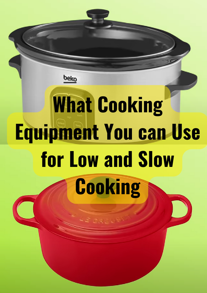 What Cooking Equipment You can Use for Low and Slow Cooking